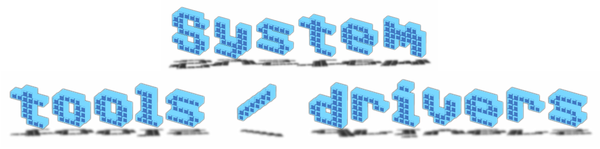 System tools / drivers